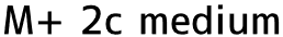 M+ 2c medium