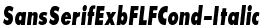 SansSerifExbFLFCond-Italic