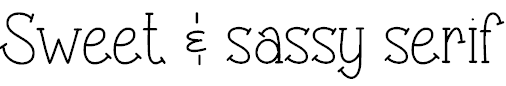 Sweet & sassy serif
