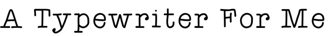 A Typewriter For Me