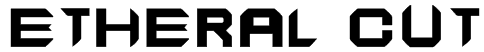 ETHERAL CUT