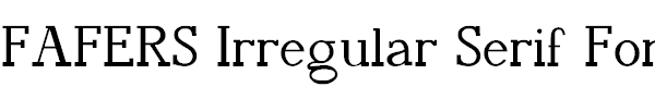 FAFERS Irregular Serif Font