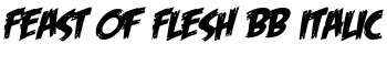 Feast of Flesh BB Italic
