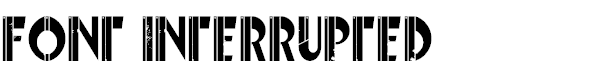 Font Interrupted