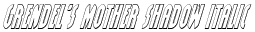 Grendel's Mother Shadow Italic