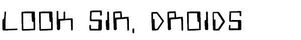 Look Sir, Droids!