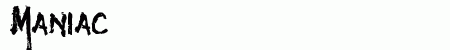 Maniac