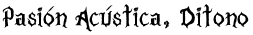 Pasión Acústica, Ditono