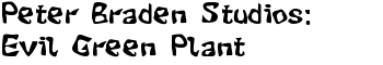 Peter Braden Studios: Evil Green Plant