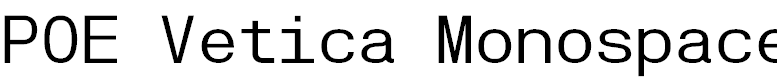 POE Vetica Monospace