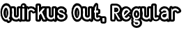 Quirkus Out, Regular