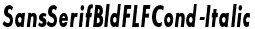 SansSerifBldFLFCond-Italic