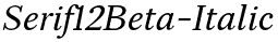 Serif12Beta-Italic