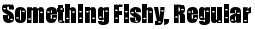 Something Fishy, Regular