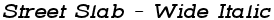 Street Slab - Wide Italic