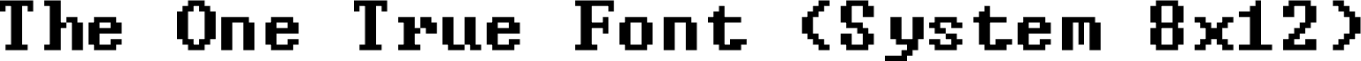 The One True Font (System 8x12) Regular