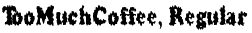 TooMuchCoffee, Regular