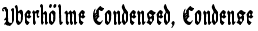 Uberhölme Condensed, Condensed