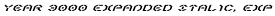 Year 3000 Expanded Italic, Expanded Italic